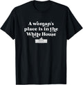 A Woman's Place White House Feminist Kamala Harris 2024 Apparel | Premium Quality | Aesthetic Casual Look