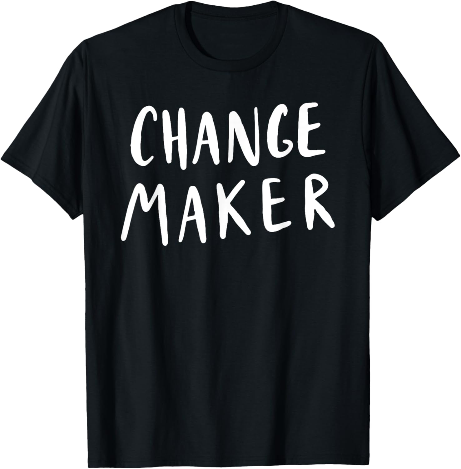 Change Maker T-Shirt Women's Men's Youth Teen Funny Humor T-Shirt | Trending 2025 | Comfort Daily Wear