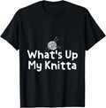 What's Up My Knitta - Sarcastic Pun Knitting Needle Yarn Yarn Supply | Top Rated | Customer Favorite