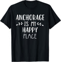 Anchorage Is My Happy Place Apparel | Bestseller Style | Perfect Gift Choice