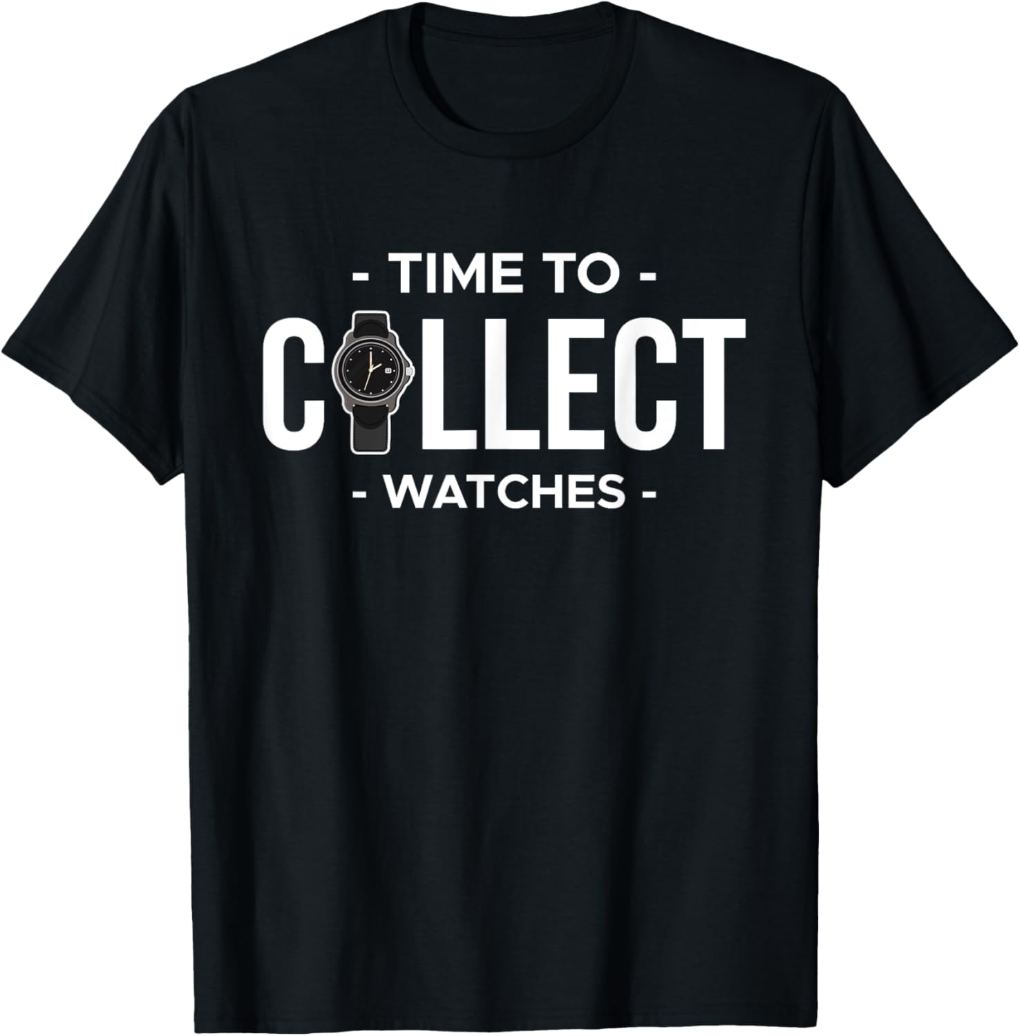 Time To Collect Watches Watchmaker Horologist Apparel | Premium Quality | Perfect Gift Idea