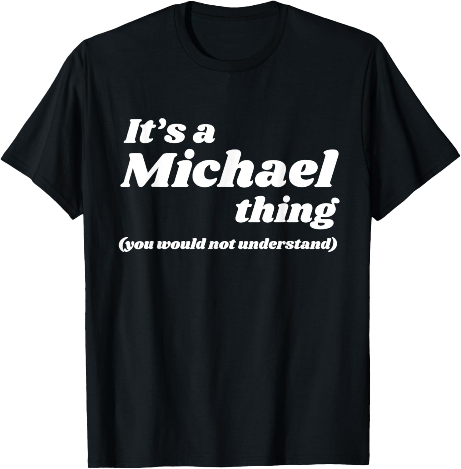 It's A Michael Thing You Wouldn't Understand - Funny Michael Apparel | Trending 2025