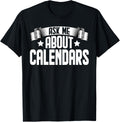 Funny Ask Me About Calendars - Calendars Maker Apparel | Trending 2025 | Must-Have Style