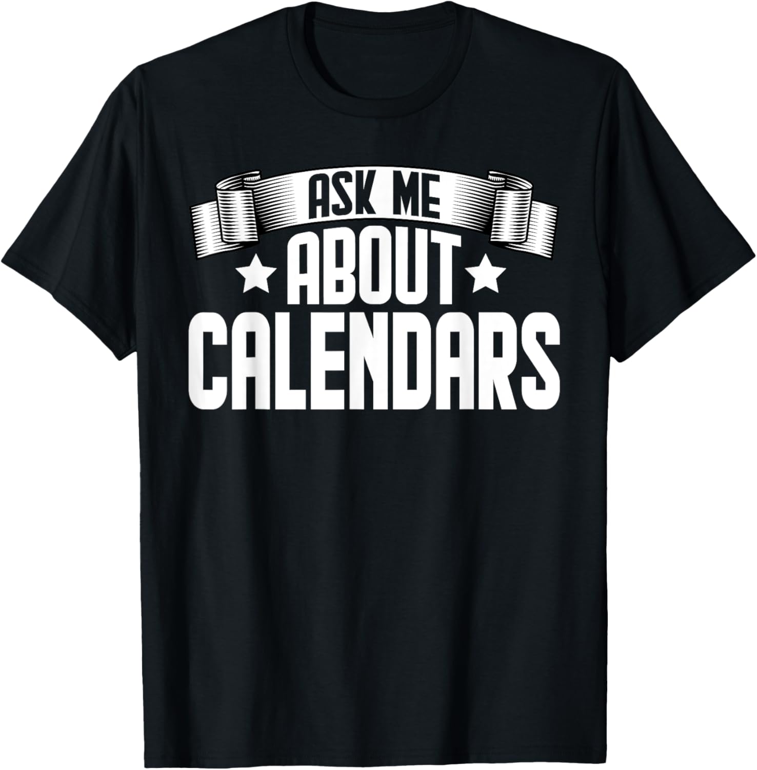Funny Ask Me About Calendars - Calendars Maker Apparel | Trending 2025 | Must-Have Style