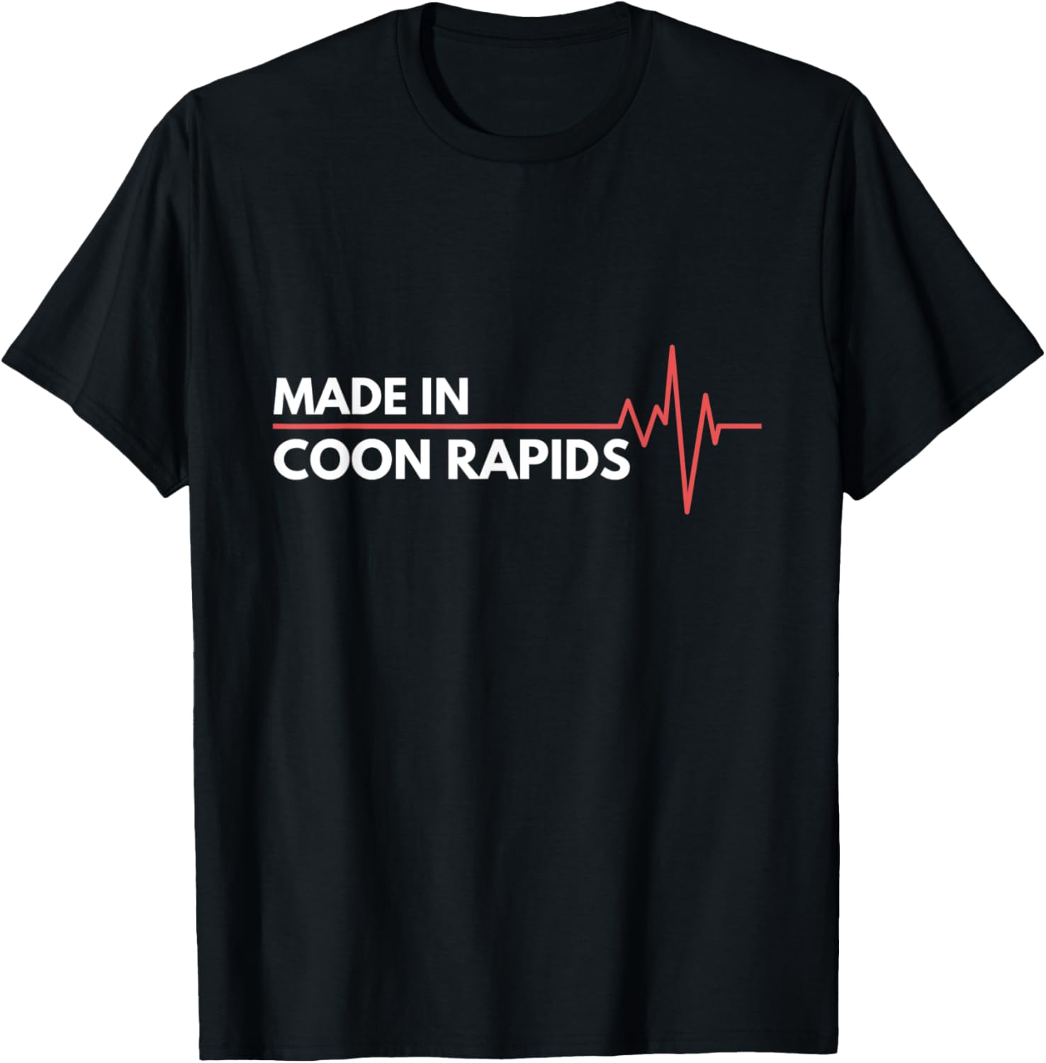 Made In Coon Rapids Minnesota Place Of Birth Hometown Apparel | Top Conversion Title | Aesthetic Casual Look