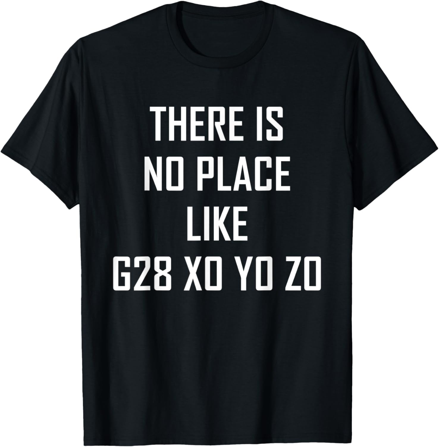 There Is No Place Like G28 X0 Y0 Z0 T-shirt T-Shirt | High Search Volume | Aesthetic Casual Look
