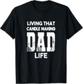 Living That Candle Making Dad Life Candle Maker Apparel | Best Seller Pick | Must-Have Style
