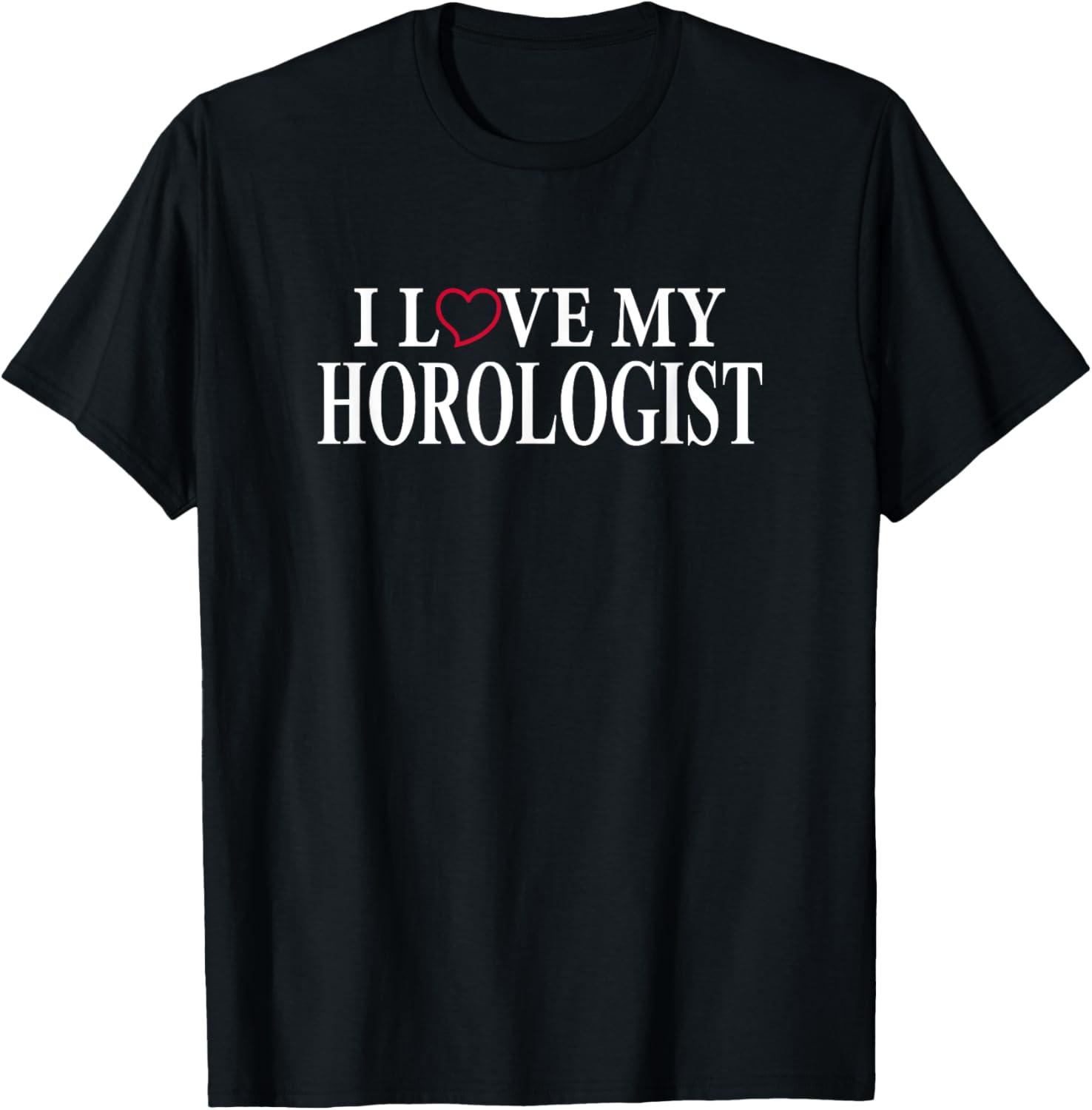 I Love My Horologist - Watchmaker Apparel | Premium Quality | Must-Have Style