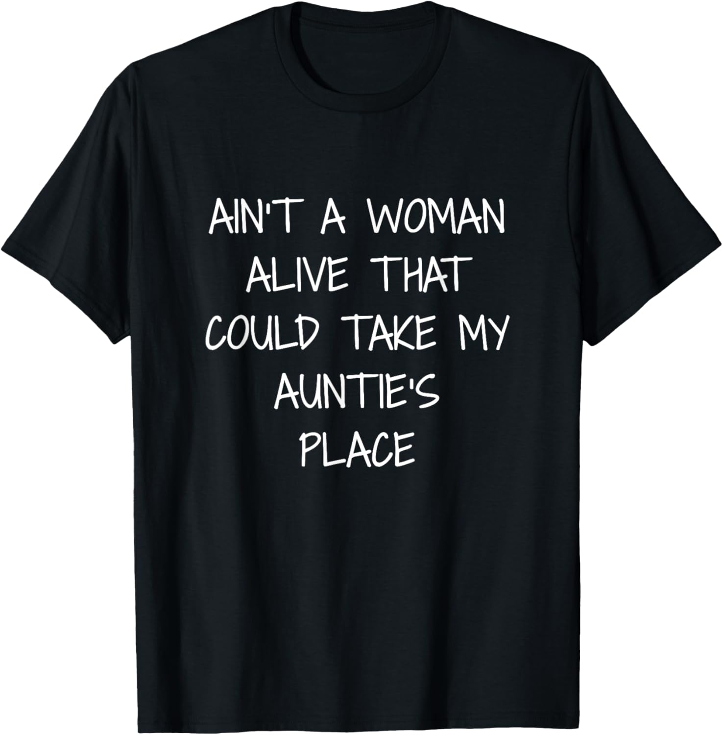 Ain't A Woman Alive That Could Take My Auntie's Place Apparel | Premium Quality | High CTR Boost
