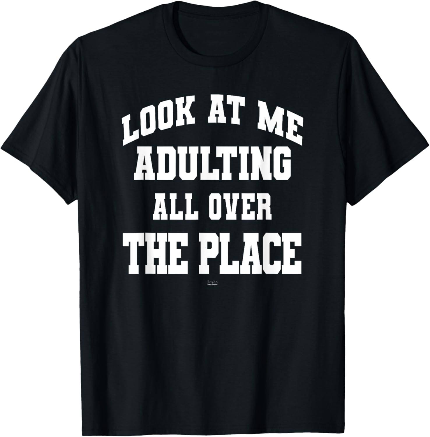 Funny Look at me adulting all over the place teen adult Apparel | High Search Volume | High CTR Boost