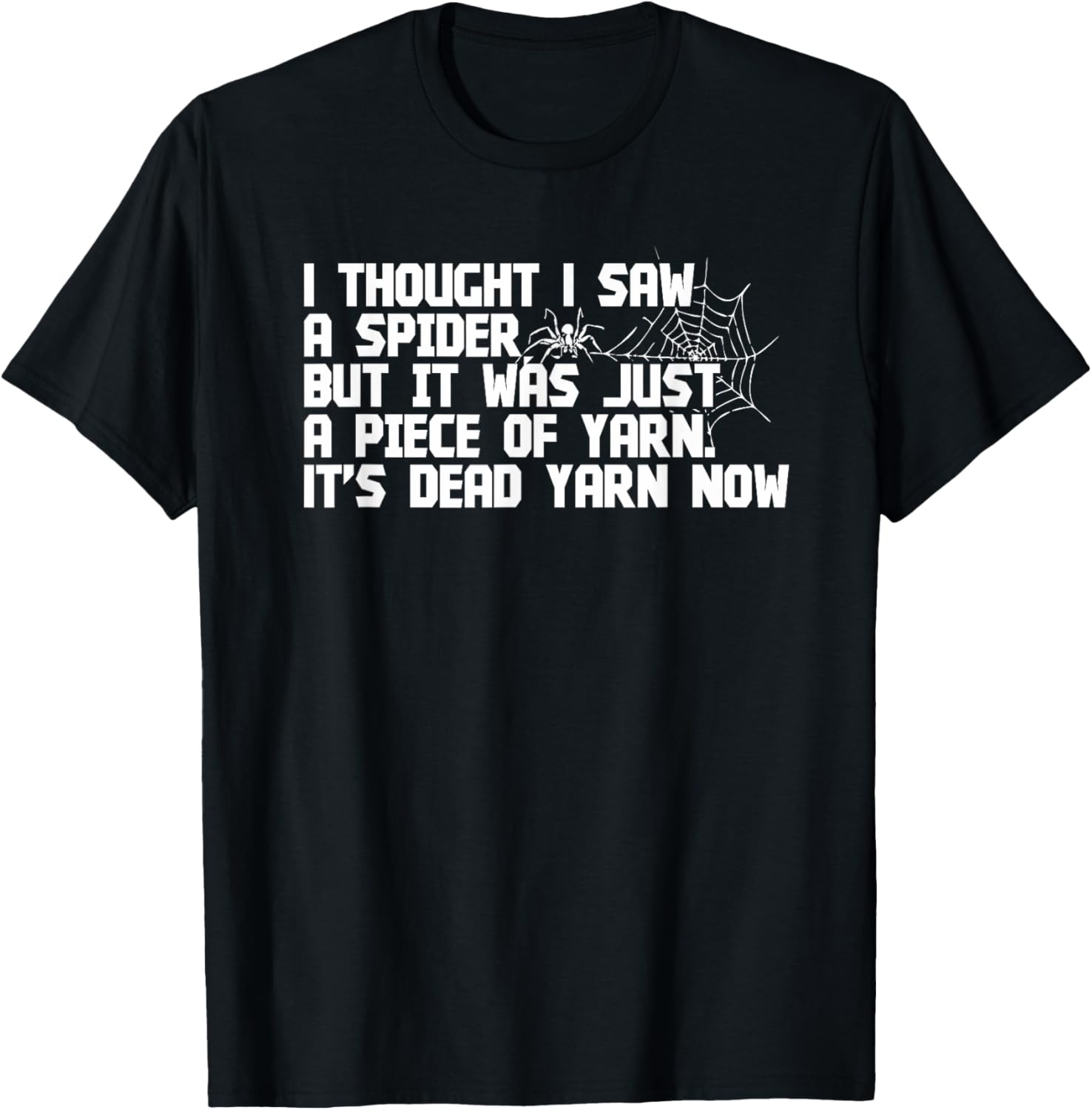 I Thought Saw Spider T Shirt Funny Yarn Knitting Crochets T-Shirt | Trending 2025 | Perfect for Crafters