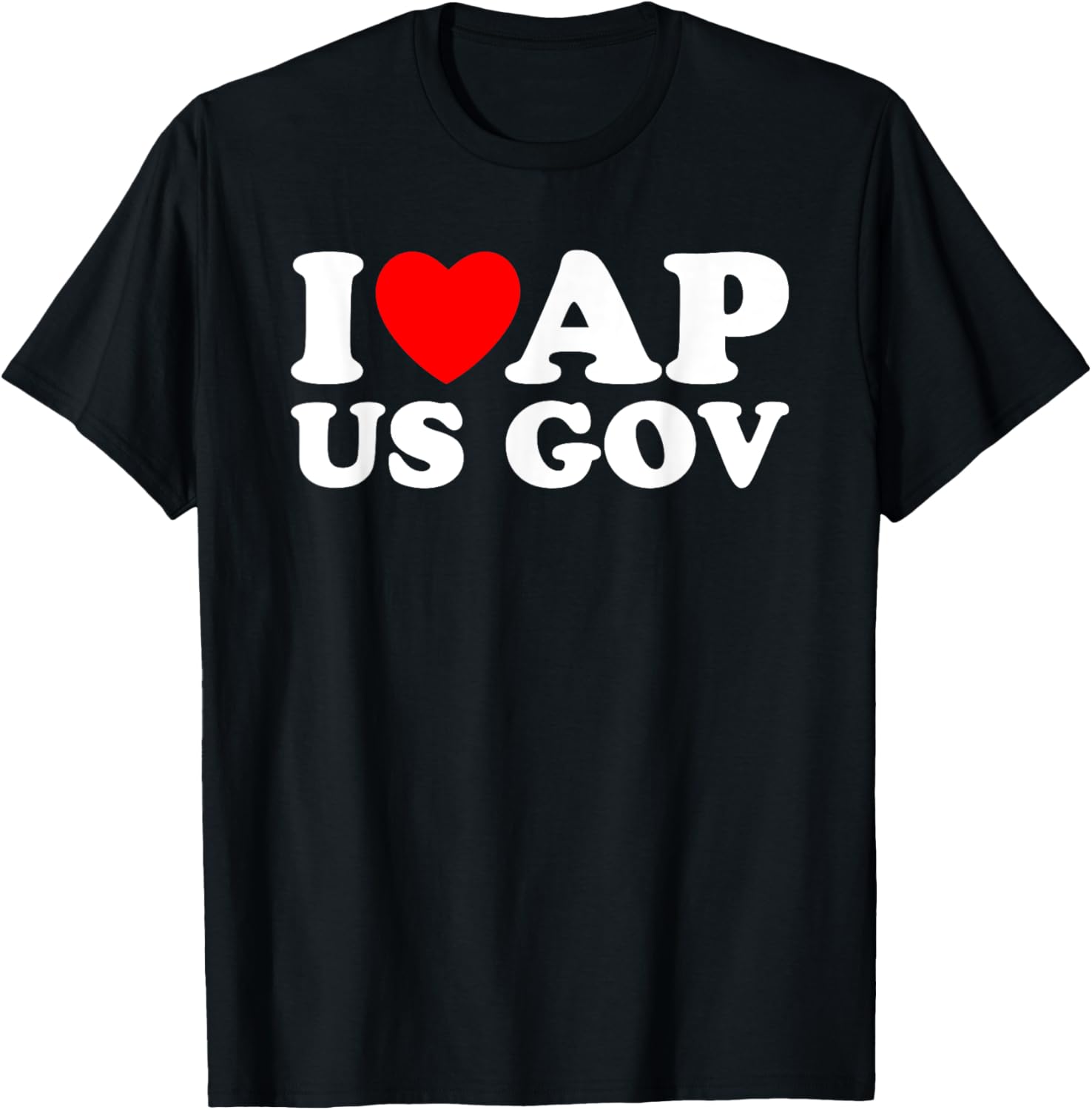 I Love AP US Gov I Heart AP US Gov AP United States Gov Apparel | Premium Quality | Top Rated Comfort