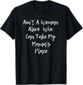 Ain't A Woman Alive Who Can Take My Mama's Place T Shirt T-Shirt | Top Conversion Title | Perfect Gift Choice