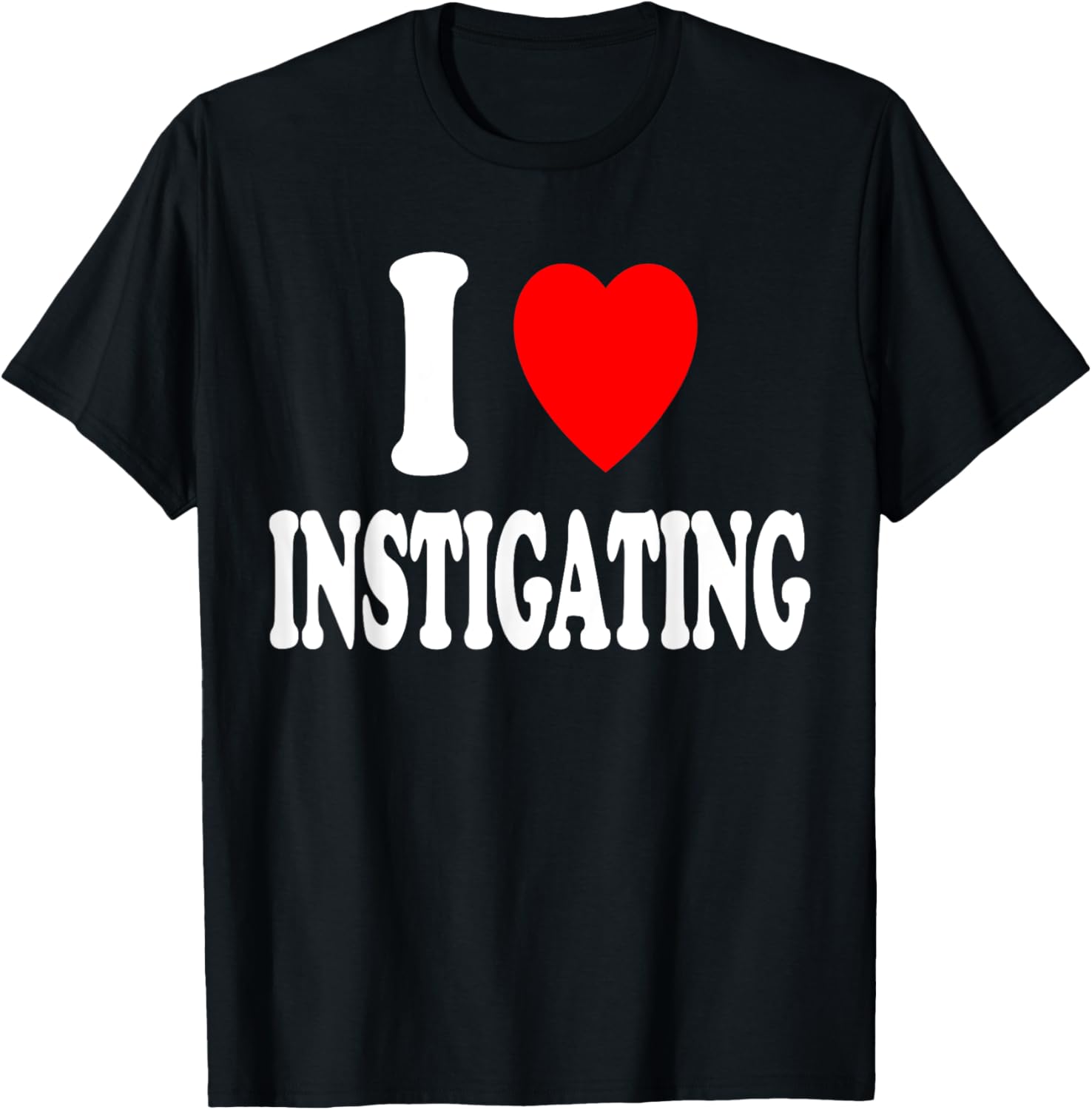 I Heart Love Instigating Trouble Maker Prankster Apparel | Trending 2025 | Must-Have Style