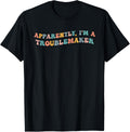 Apparently I'm A Troublemaker Funny Trouble Maker Prankster Apparel | Trending 2025 | Perfect Gift Idea