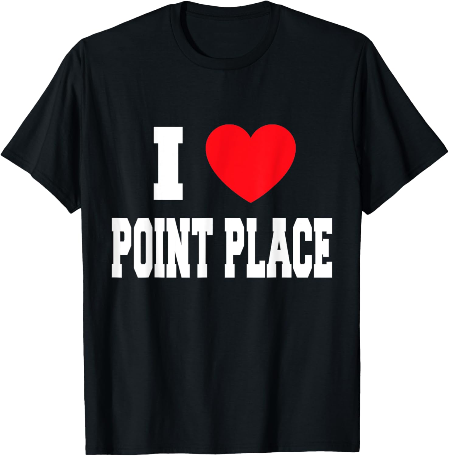 I Love Point Place Apparel | US Viral Pick | Top Rated Comfort