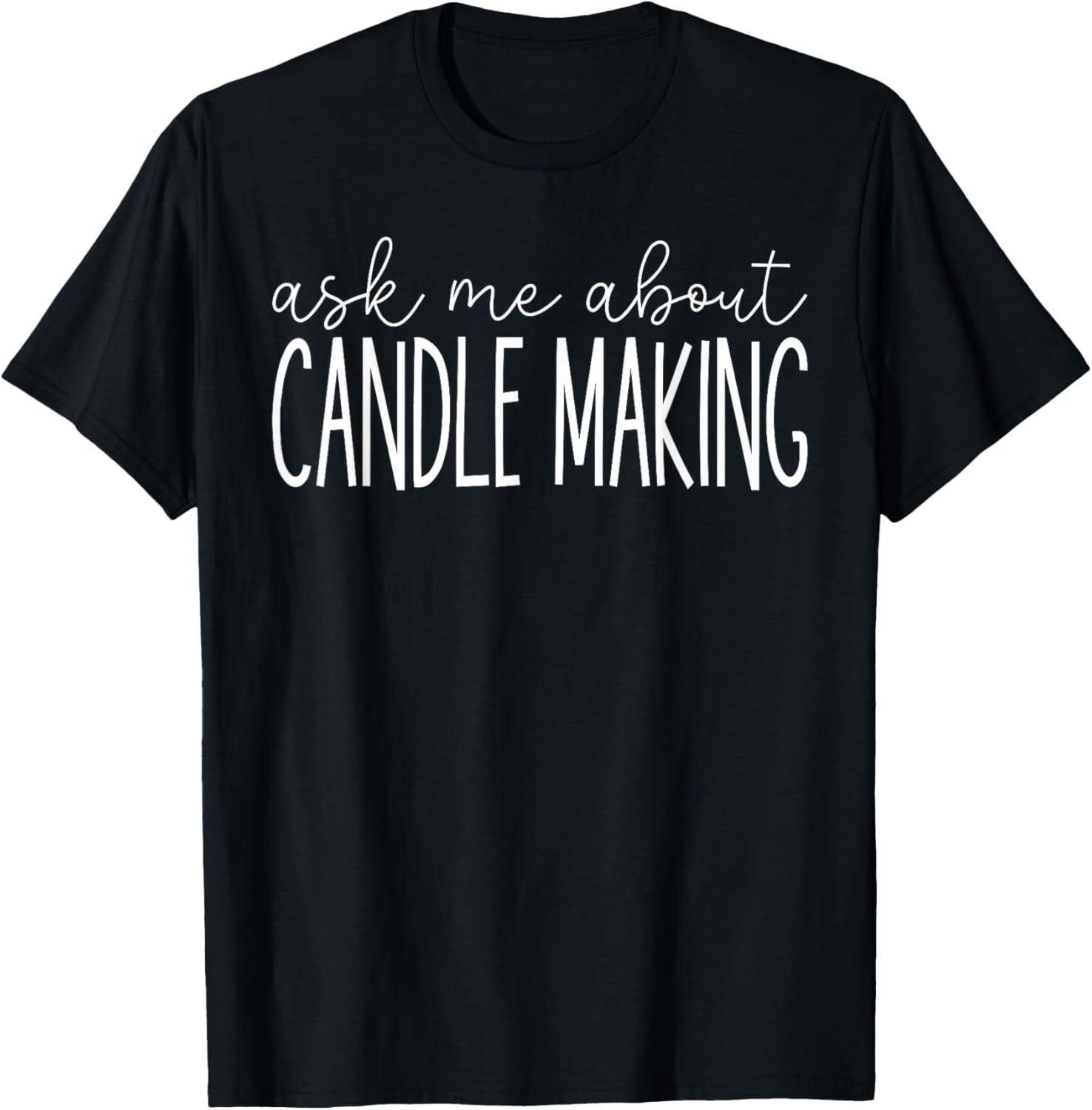 Ask Me About Candle Making - Funny Candle Maker Apparel | US Viral Style | Must-Have Style