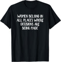 Women Belong In All Places Where Decisions Are Being Made Apparel | Trending 2025 | High CTR Boost