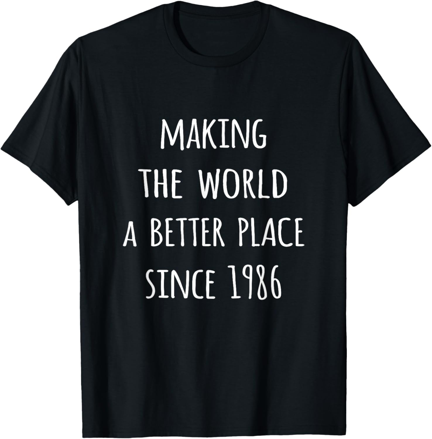 Making the world a better place since 1986 birth year tshirt T-Shirt | Google Shopping Optimized | Perfect Gift Choice