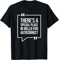 Special place in hello for autocorrect - Humor Funny Apparel | Premium Quality | Perfect Gift Choice