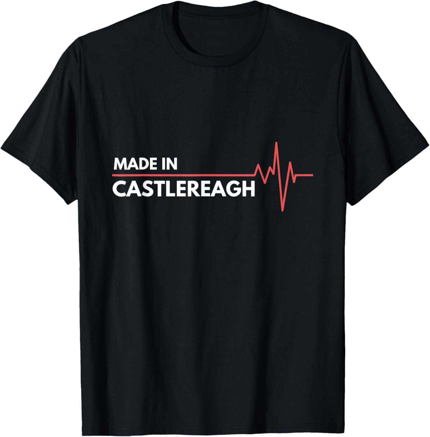 Made In Castlereagh UK United Kingdom Place Of Birth Apparel | Trending 2025 | Daily Wear Essential