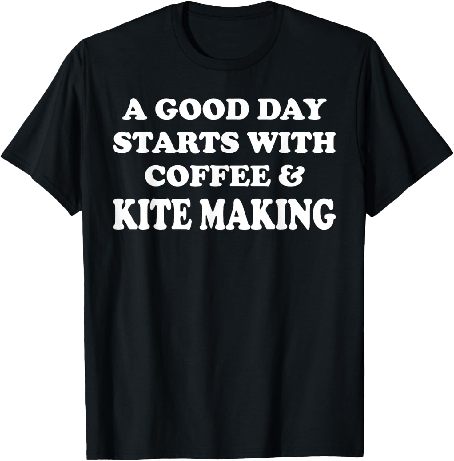 A Good Day Starts with Coffee & Kite Making - Kite Maker Apparel | Premium Quality | Aesthetic Fit