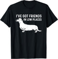 DOG SHIRT I'VE GOT FRIENDS IN LOW PLACES DACHSHUND SHIRT T-Shirt for Men Women Kids T-Shirt | Premium Quality | Customer Favorite