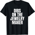 I Call Dibs on the Jewelry Maker Job Career Work Apparel | Best Seller Pick | Perfect Gift Idea