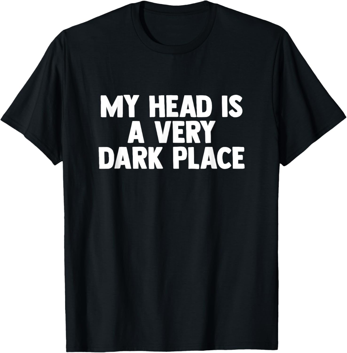 MY HEAD IS A VERY DARK PLACE Apparel | Top Conversion Title | Daily Wear Essential