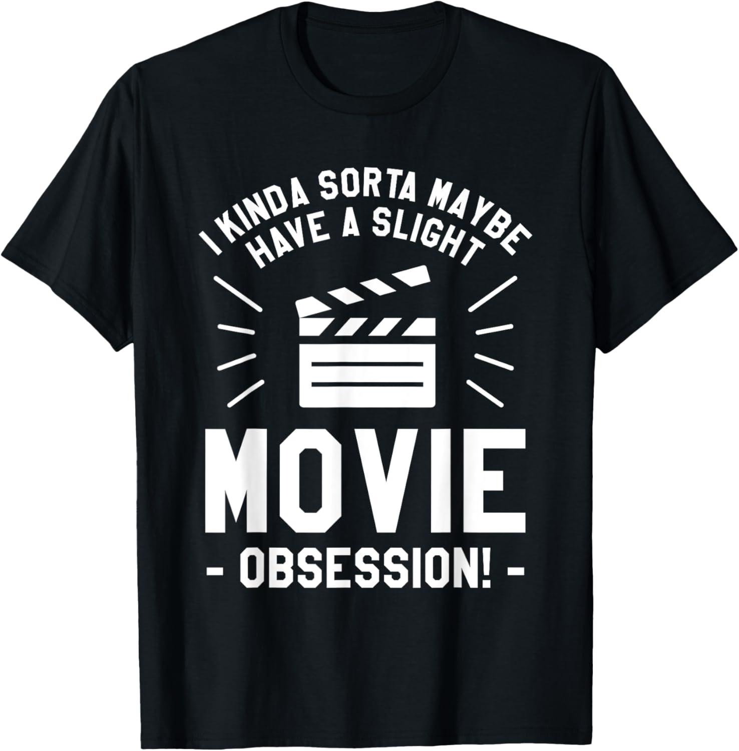 I Kinda Sorta Maybe Have A Slight Movie Obsession Filmmaker Apparel | Best Seller Pick | Perfect Gift Idea