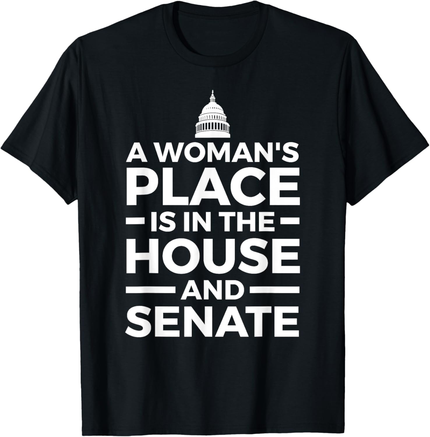 A Woman's Place is in the House and Senate T-Shirt T-Shirt | Google Shopping Optimized | High CTR Boost