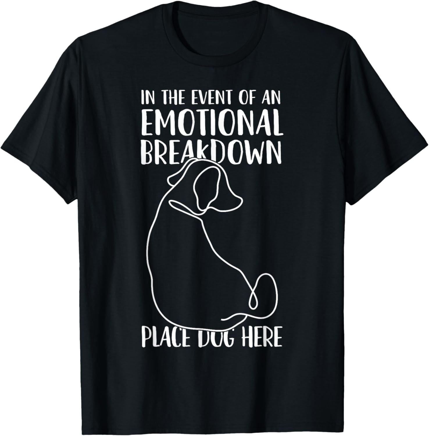 In the Event of An Emotional Breakdown Place Dog Here Funny T-Shirt for Men Women Girls Kids T-Shirt | Top Conversion Title | Aesthetic Casu...