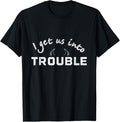 I Get Us Into Trouble Maker Friends Siblings Apparel | Trending 2025 | Must-Have Style