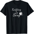 Fun Knitting Is Sexy TShirt Tee Shirt Gift for Yarn Knitters T-Shirt | High Search Volume | Best Seller Choice
