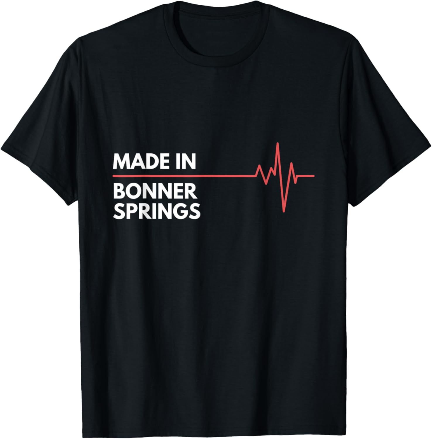 Made In Bonner Springs Kansas Place Of Birth Hometown Apparel | Top Conversion Title | Perfect Gift Choice