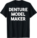 Denture Model Maker Apparel | High Search Volume | Perfect Gift Idea