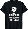 Runner Up Is First Loser T-Shirt - Funny 2nd Place Tee Shirt T-Shirt | Premium Quality | Perfect Gift Choice