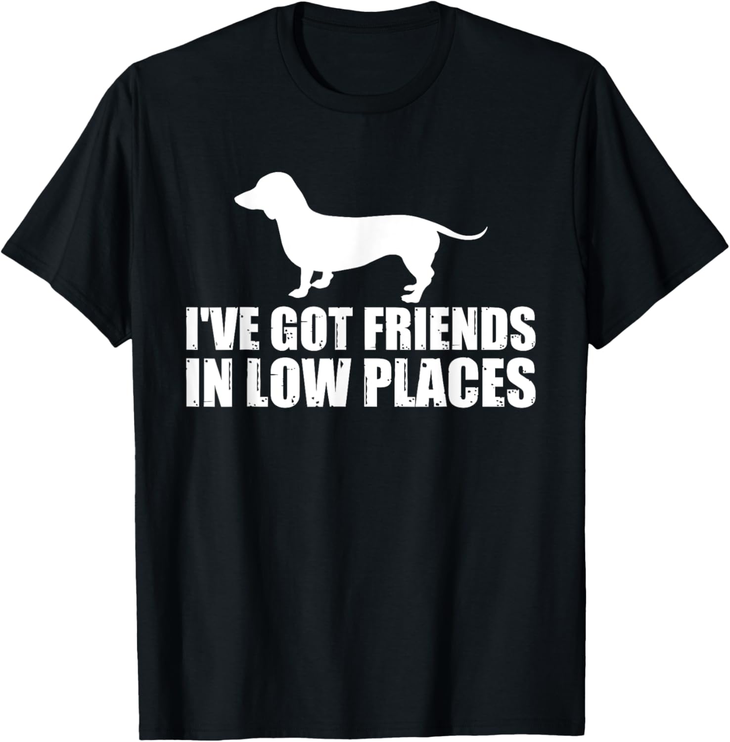 Dachshund I've Got Friends In Low Places Wiener Dog Apparel | Top Conversion Title | Customer Favorite