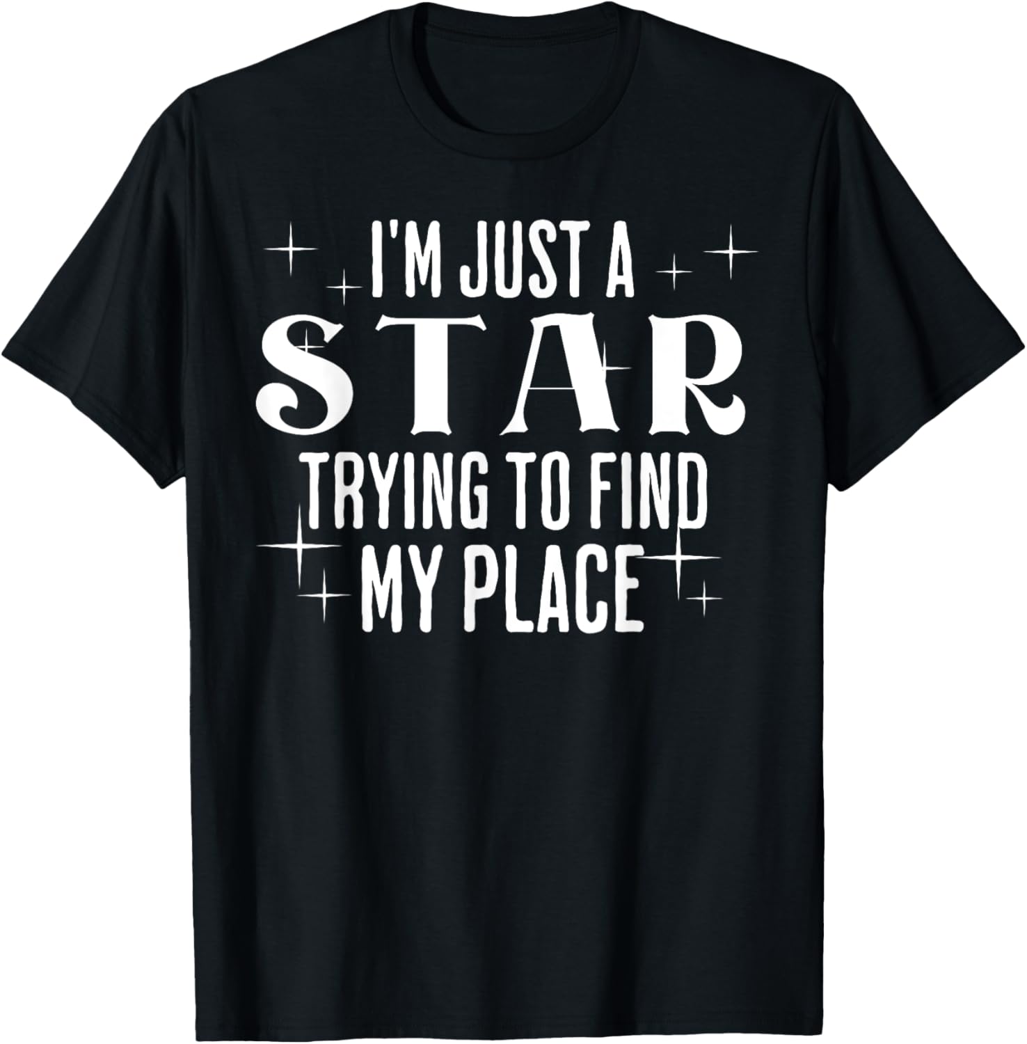 I'm Just A Star Trying To Find My Place Astronomy Zen Apparel | Top Conversion Title | Daily Wear Essential