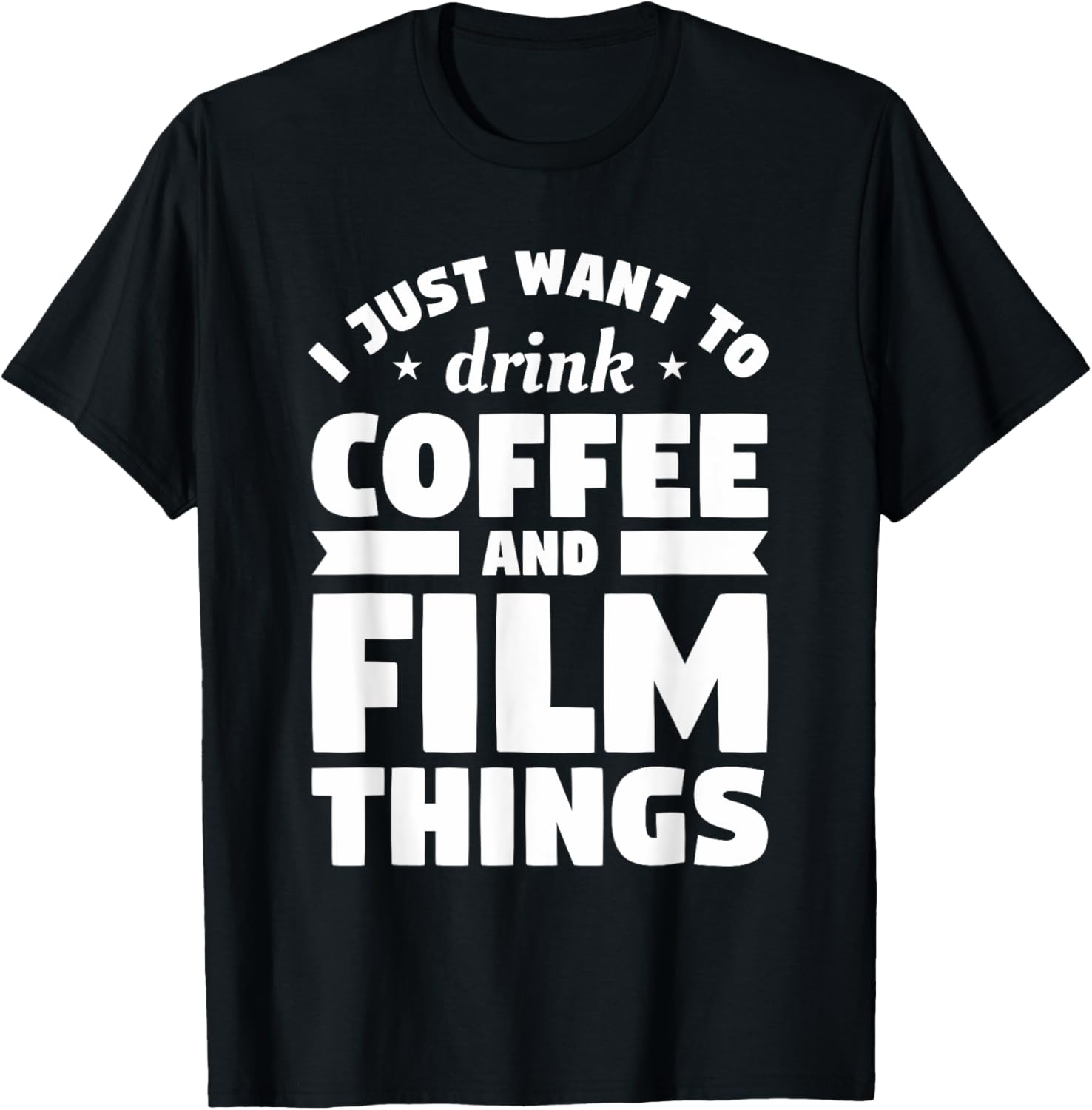 I Just Want To Drink Coffee And Film Things Filmmaker Apparel | Premium Quality | Perfect Gift Idea