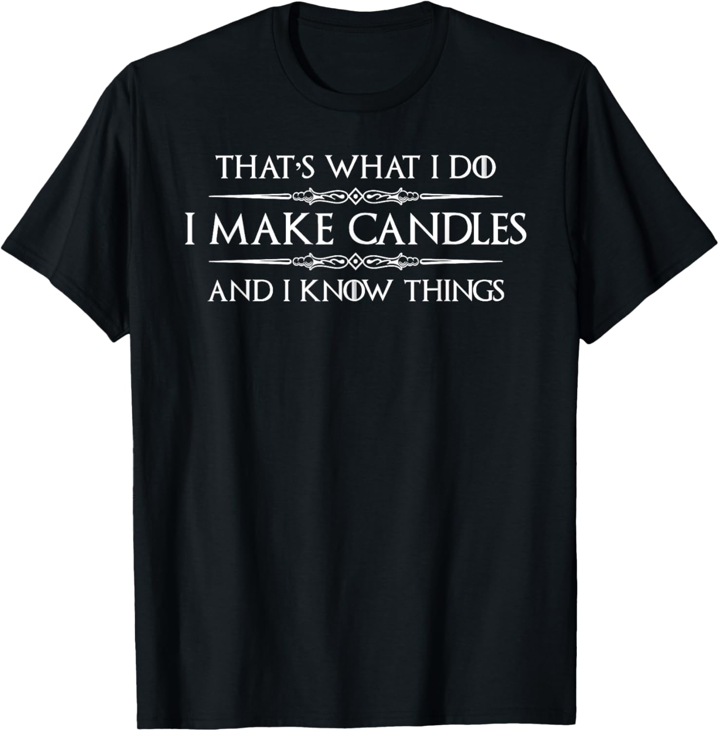 Candle Making Gifts - I Make Candles & I Know Things Maker Apparel | US Viral Style | Aesthetic Fit