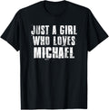 Just A Girl Who Loves Michael Funny Michael Saying Apparel | Everyday Casual Wear