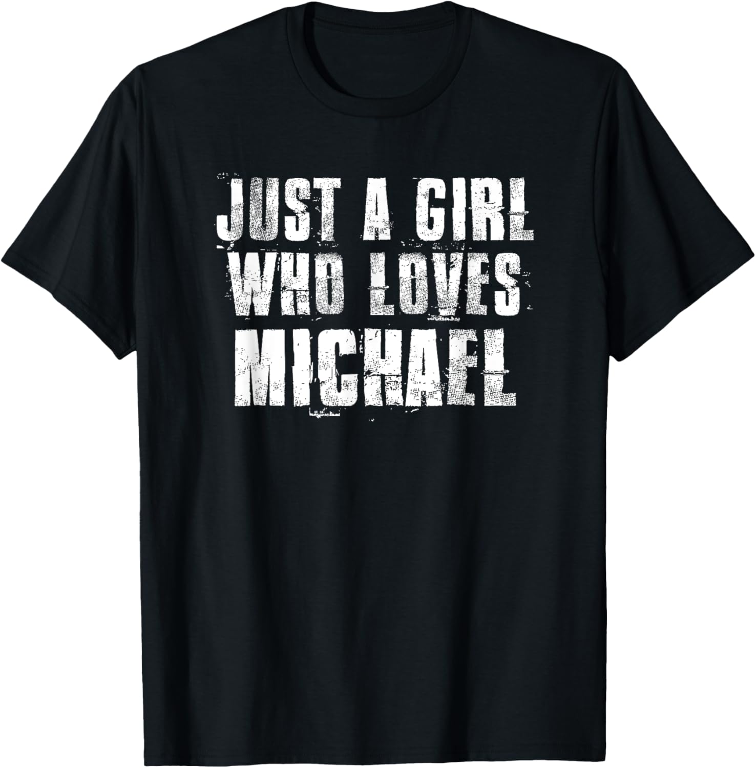 Just A Girl Who Loves Michael Funny Michael Saying Apparel | Everyday Casual Wear