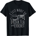 I Just Want To Drink Tea And Crochet Tea Yarn Crafters Yarn Supply | Trending 2025 | Customer Favorite