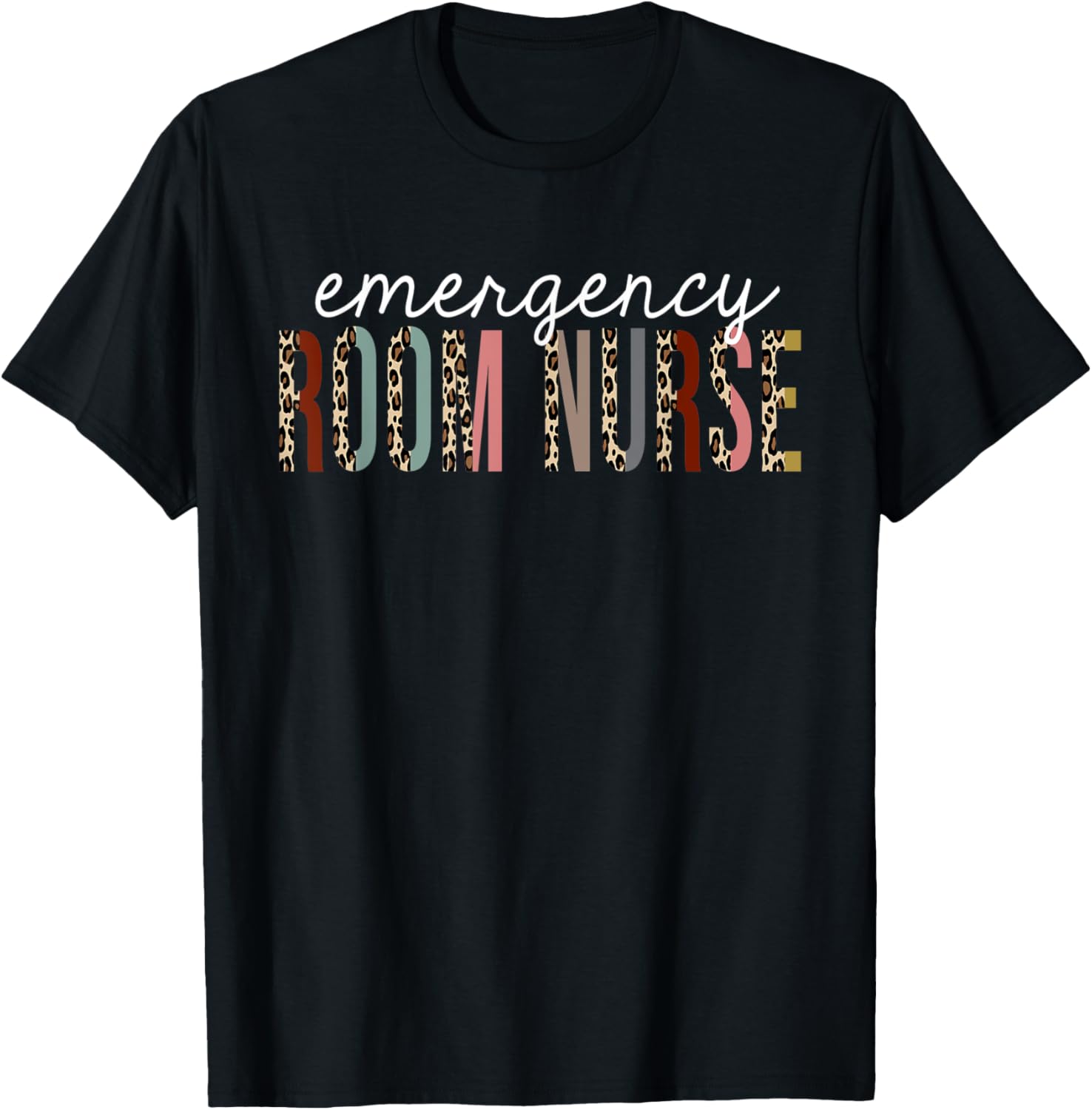 Emergency Room Nurse Leopard Print Funny Appreciation Apparel Comfort Fit Everyday Wear