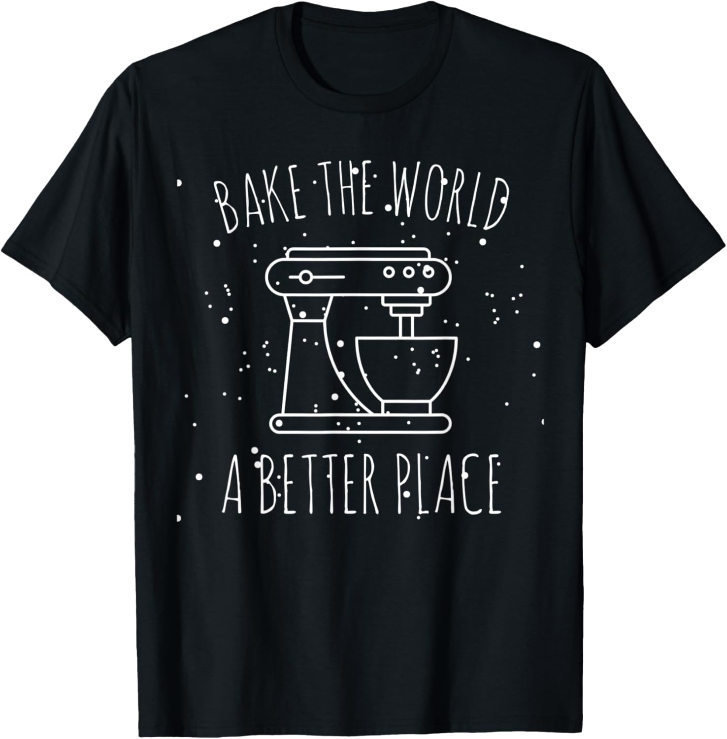 Funny Baking tee Bake the World a Better Place Apparel | Trending 2025 | Customer Favorite