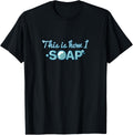This is how I Soap Design for Homemade Soap Makers Apparel | High Search Volume | Must-Have Style