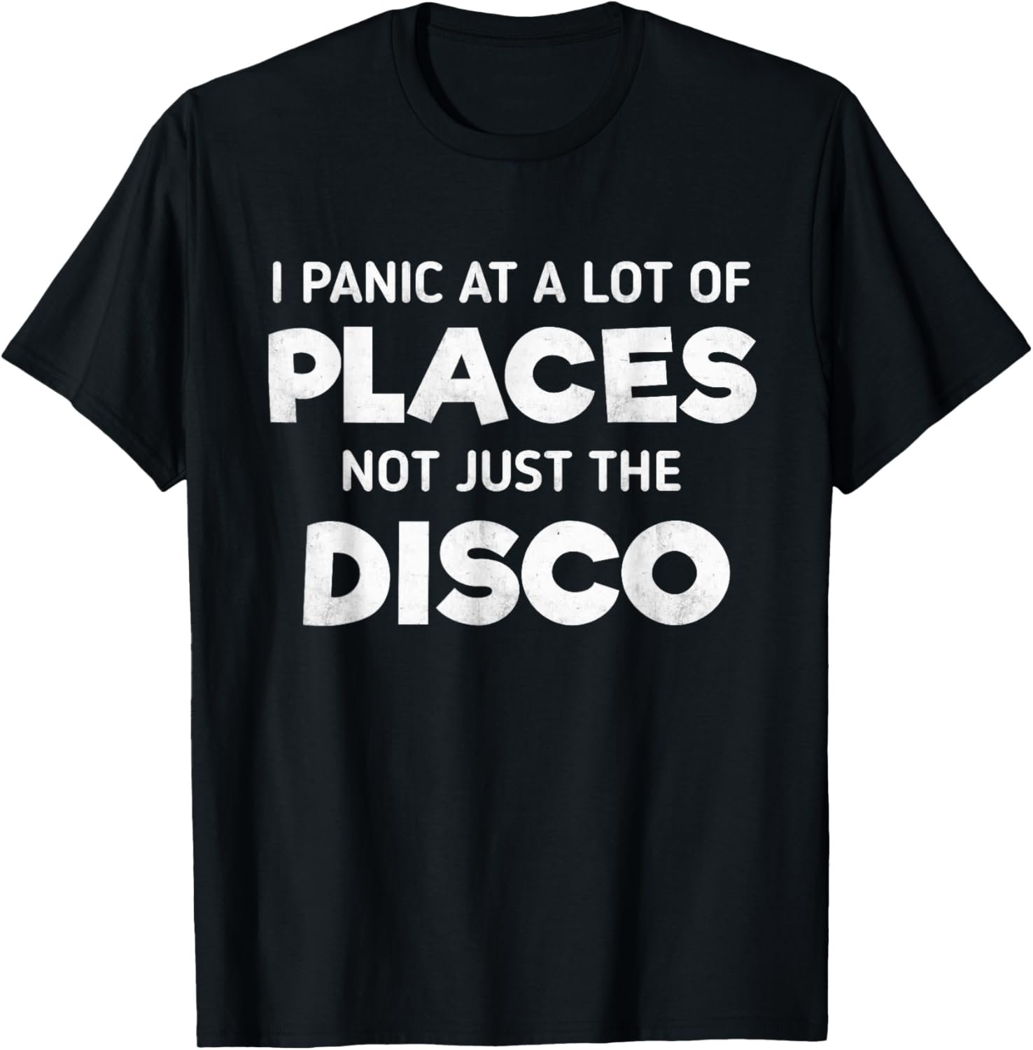 I Panic At A Lot Of Places Not Just The Disco T-Shirt Panic T-Shirt | US Viral Pick | Daily Wear Essential