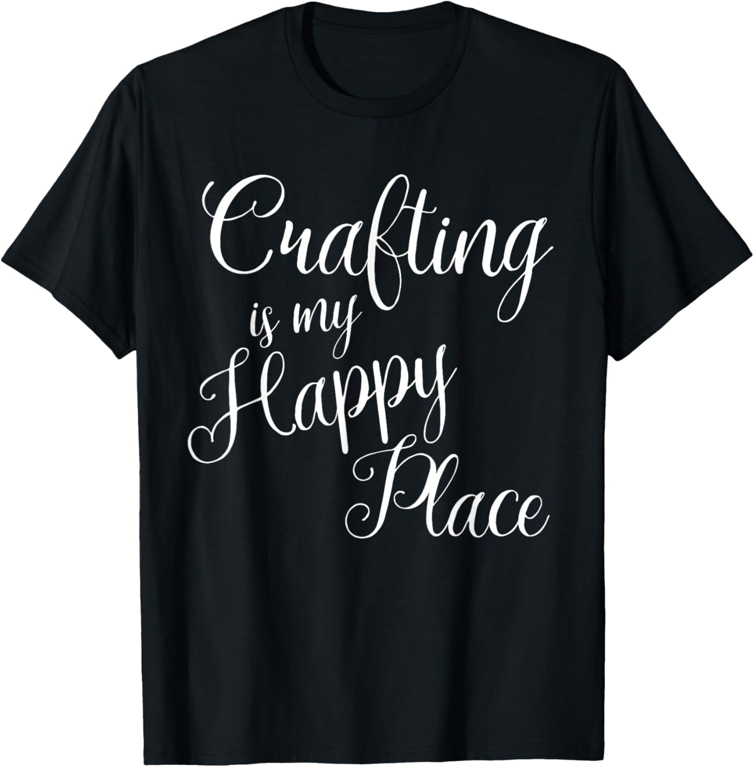 Crafting is my happy place T shirt T-Shirt | US Viral Pick | Aesthetic Casual Look
