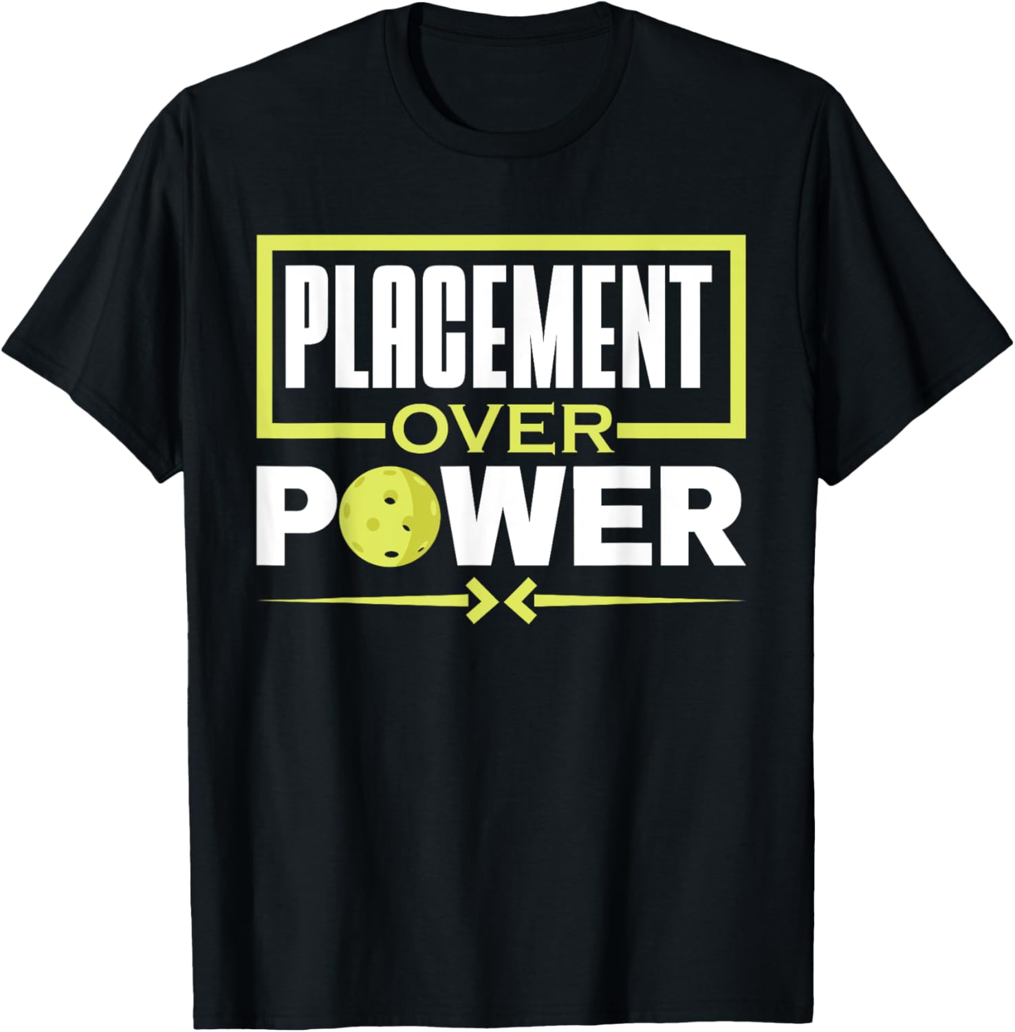 Pickleball - Placement Over Power Dink Funny Pickleball Apparel | US Viral Pick | Aesthetic Casual Look